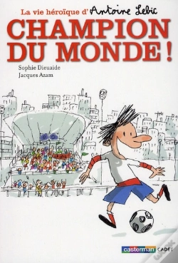 Capa do artigo La Vie Heroïque D'Antoine Lebic T.3 ; Champion Du Monde !