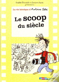 Capa do artigo La Vie Héroïque D'Antoine Lebic Tome 2 ; Le Scoop Du Siècle