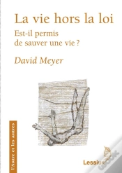 Capa do artigo La Vie Hors La Loi ; Est-Il Permis De Sauver Une Vie ?