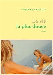 Capa do artigo La Vie La Plus Douce - Roman