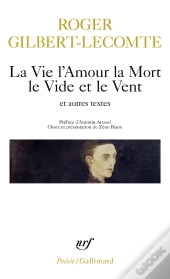 La Vie L'Amour La Mort Le Vide Et Le Vent Et Autres Textes