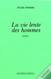 La Vie Lente Des Hommes