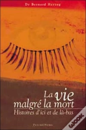 La Vie Malgre La Mort ; Histoires D'Ici Et De La Bas