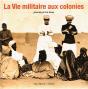 La Vie Militaire Aux Colonies - Preview