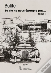 La Vie Ne Nous Épargne Pas... T.1