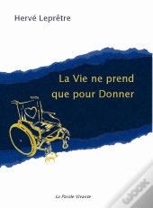 La Vie Ne Prend Que Pour Donner