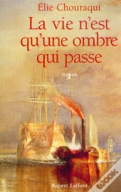 La Vie N'Est Qu'Une Ombre Qui Passe