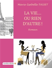 La Vie... Ou Rien D'Autre !