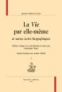 La Vie Par Elle-Même ; Et Autres Écrits Biographiques - Preview