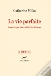 La Vie Parfaite (Jeanne Guyon, Simone Weil, Etty Hillesum)
