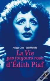 La Vie Pas Toujours Rose D'Edith Piaf
