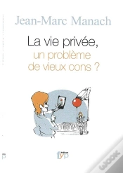 Capa do artigo La Vie Privée, Un Probleme De Vieux Cons ?