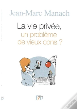 Capa do artigo La Vie Privée, Un Probleme De Vieux Cons ?