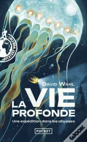 La Vie Profonde : Une Expédition Dans Les Abysses