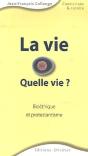 La Vie, Quelle Vie ? Bioethique Et Protestantisme - Preview