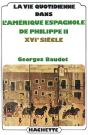La Vie Quotidienne Dans L'Amerique Espagnole De Philippe Ii, Xvi Siecle - Preview
