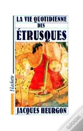 La Vie Quotidienne Des Etrusques