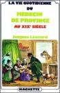 La Vie Quotidienne Du Medecin De Province Au Xix Siecle - Preview