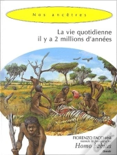 La Vie Quotidienne Il Y A Deux Millions D'Années ; Une Journée D'Un Homo Habilis