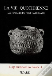 La Vie Quotidienne : Les Fouilles Du Fort-Harrouard