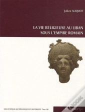 La Vie Religieuse Au Liban Sous L'Empire Romain