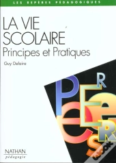 La Vie Scolaire Aujourd'Hui : Principes Et Pratique