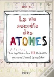 La Vie Secrete Des Atomes