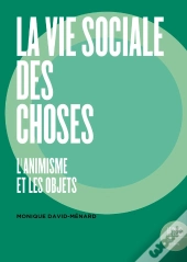 La Vie Sociale Des Choses : L'Animisme Et Les Objets
