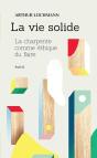 La Vie Solide : La Charpente Comme Éthique Du Faire - Preview
