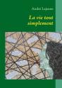 La Vie Tout Simplement ; Poèmes Et Pensées - Preview