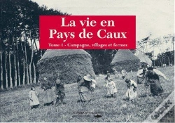 Capa do artigo La Vie Traditionnelle Cauchoise T.1 Villages Et Fermes