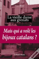 La Vieille Dame Aux Grenats ; Mais Qui A Volé Les Bijoux Catalans ?
