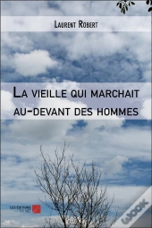 La Vieille Qui Marchait Au-Devant Des Hommes