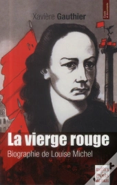 La Vierge Rouge ; Biographie De Louise Michel
