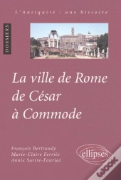 La Ville De Rome De César À Commode
