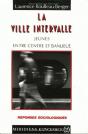 La Ville Intervalle : Jeunes Entre Centre Et Banlieue - Preview