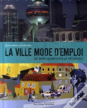 La Ville Mode D'Emploi ; De Mon Quartier À La Mégalopole