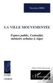 Capa do artigo La Ville Mouvementee ; Espace Public Centralite Memoire Urbaine A Alger