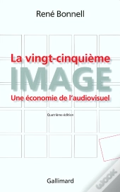 La Vingt-Cinquième Image : Une Économie De L'Audiovisuel