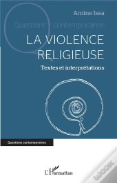 La Violence Religieuse : Textes Et Interprétations
