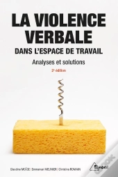 La Violence Verbale Dans L'Espace De Travail ; Analyses Et Solutions (2e Édition)