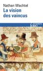 La Vision Des Vaincus : Les Indiens Du Pérou Devant La Conquête Espagnole (1530-1570) - Preview