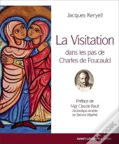 La Visitation Dans Les Pas De Charles De Foucauld