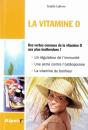 La Vitamine D ; Des Vertus Connues De La Vitamide D Aux Plus Inattendues ! - Preview