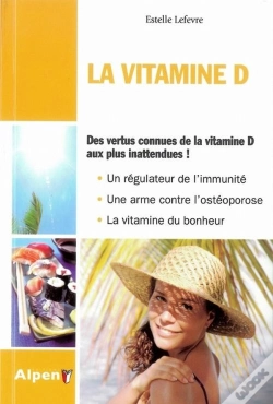 Capa do artigo La Vitamine D ; Des Vertus Connues De La Vitamide D Aux Plus Inattendues !
