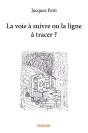 La Voie A Suivre Ou La Ligne A Tracer ? - Preview