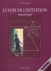 La Voie De L'Initiation Maçonnique