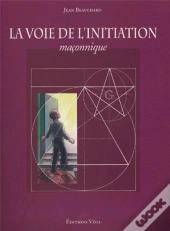 La Voie De L'Initiation Maçonnique