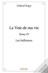 La Voie De Ma Vie - Tome Iv
