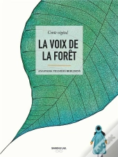 La Voix De La Forêt : Conte Végétal